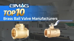 TOP 10 Brass Ball Valve Manufacturers For 2025